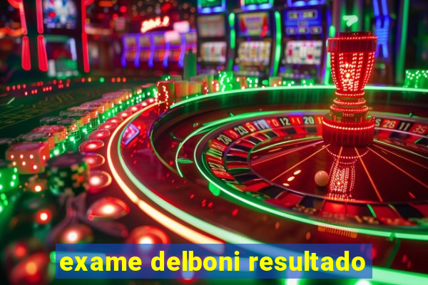 exame delboni resultado